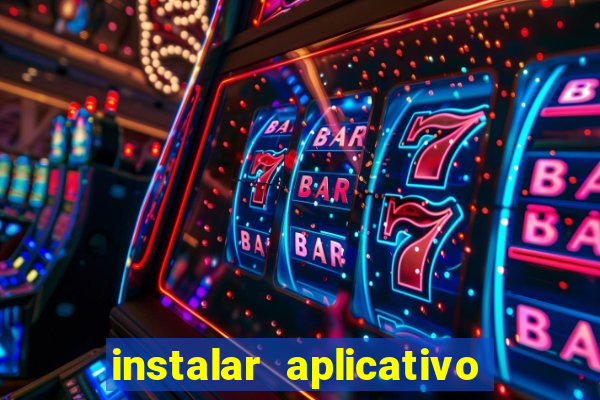 instalar aplicativo estrela bet